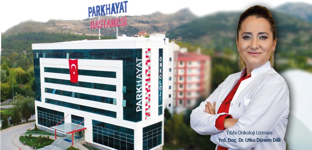 ONKOLOJİ UZMANI DR. UTKU DÖNEM DİLLİ PARKHAYATTA